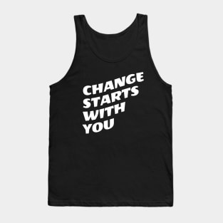 Change Starts With You Tank Top